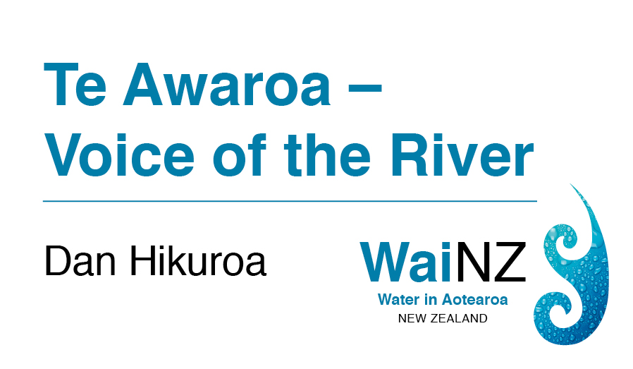 Te Awaroa – Voice of the River